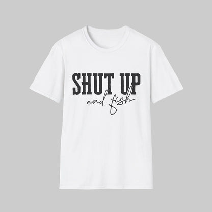 Shut Up and Fish T-Shirt