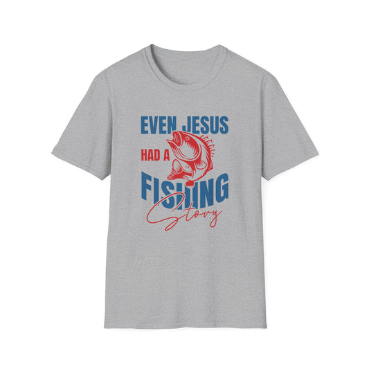 Fishing T-Shirt — "Even Jesus Had a Fishing Story" Christian Fishing Tee