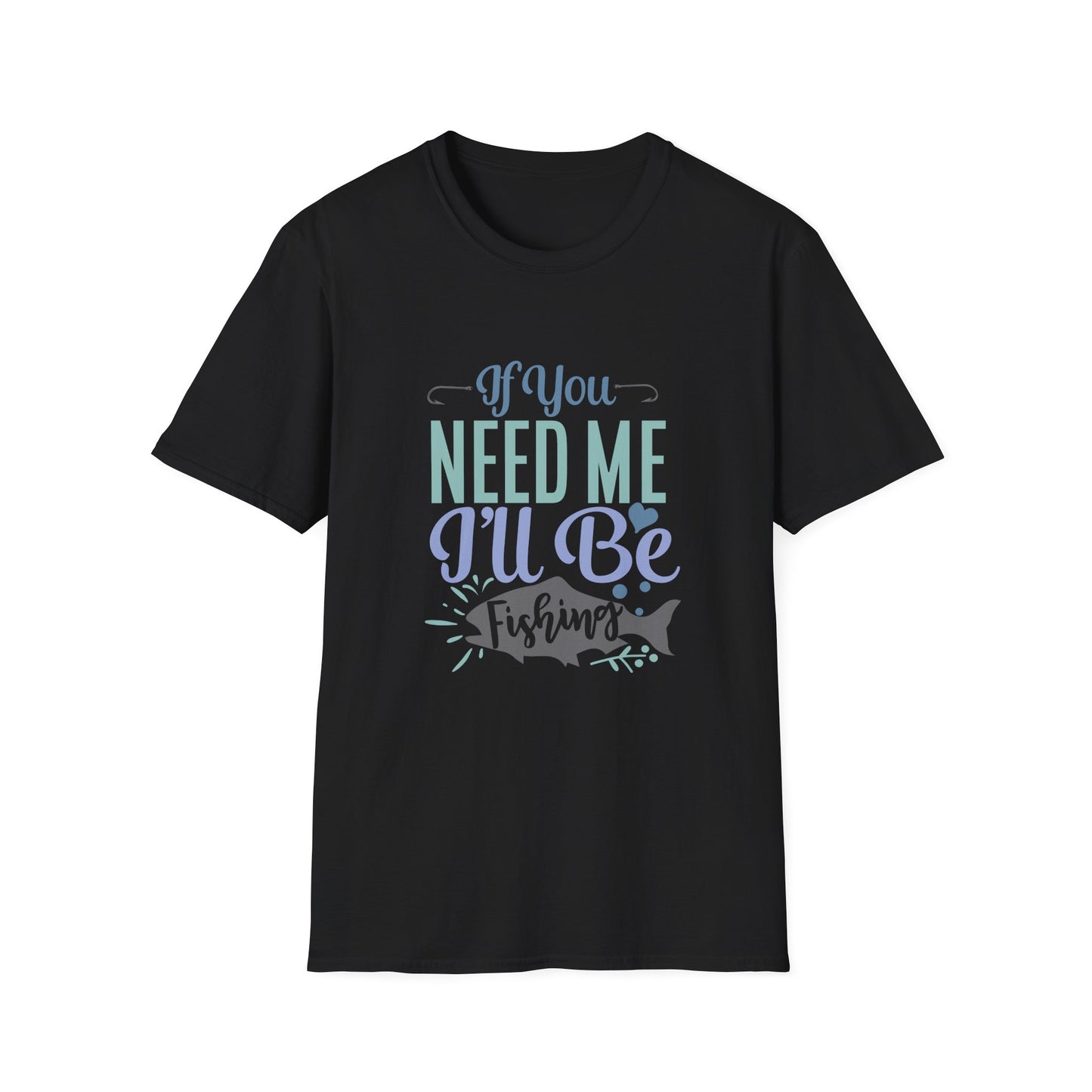 Fishing T-Shirt — “If You Need Me I’ll Be Fishing” Casual Tee for Anglers
