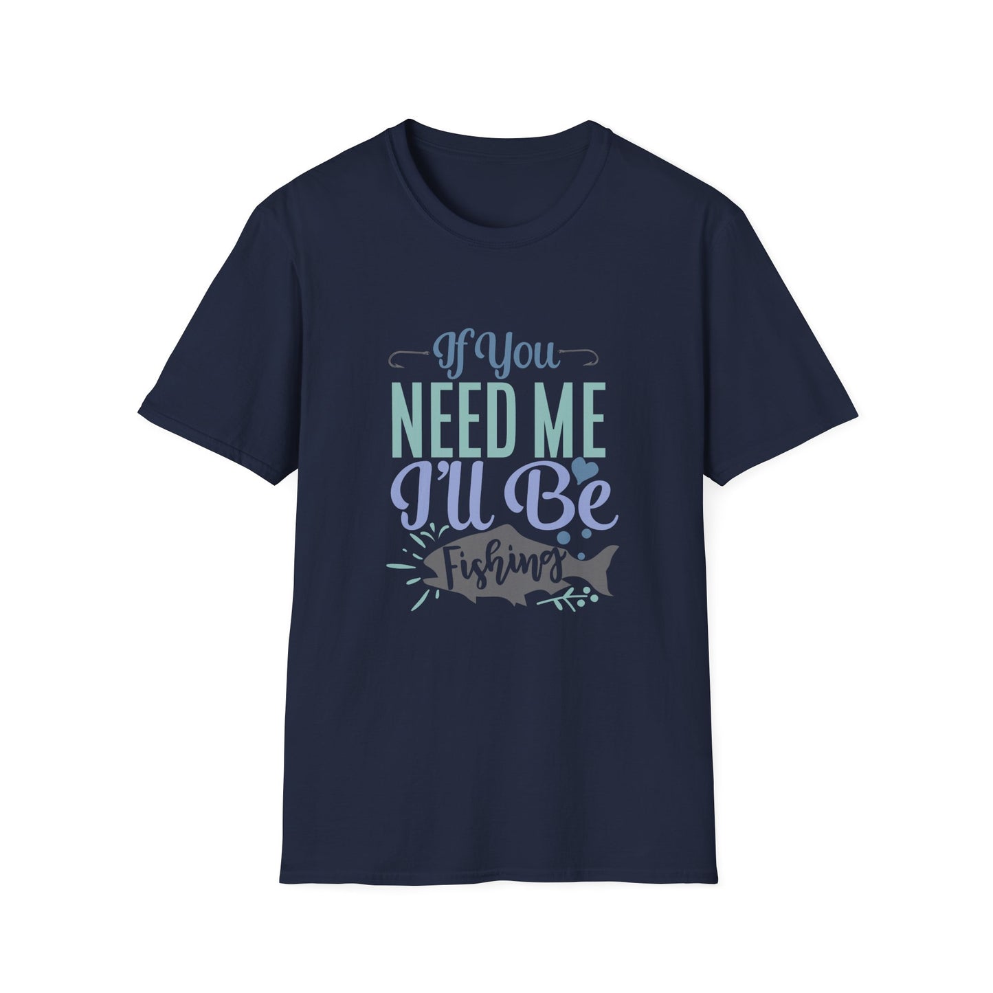 Fishing T-Shirt — “If You Need Me I’ll Be Fishing” Casual Tee for Anglers
