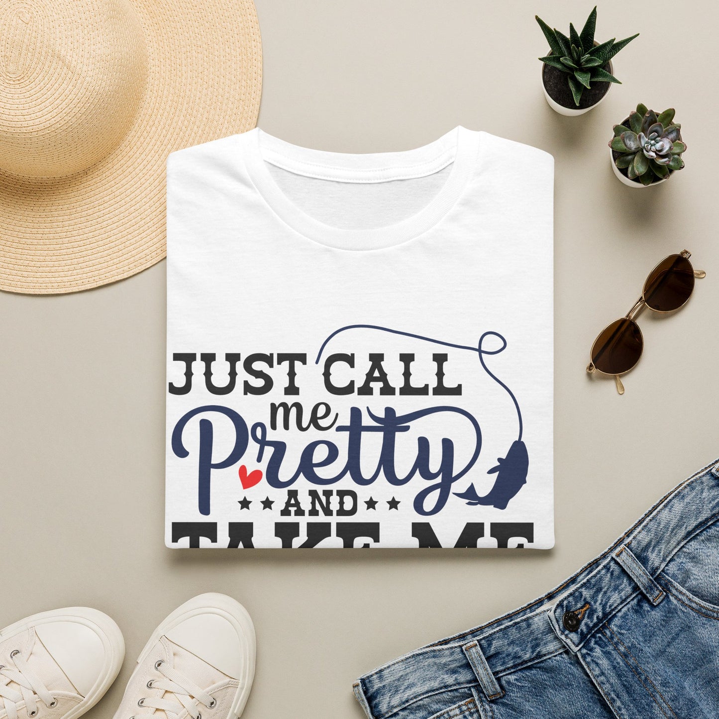 Just Call Me Pretty and Take Me Fishing T-Shirt