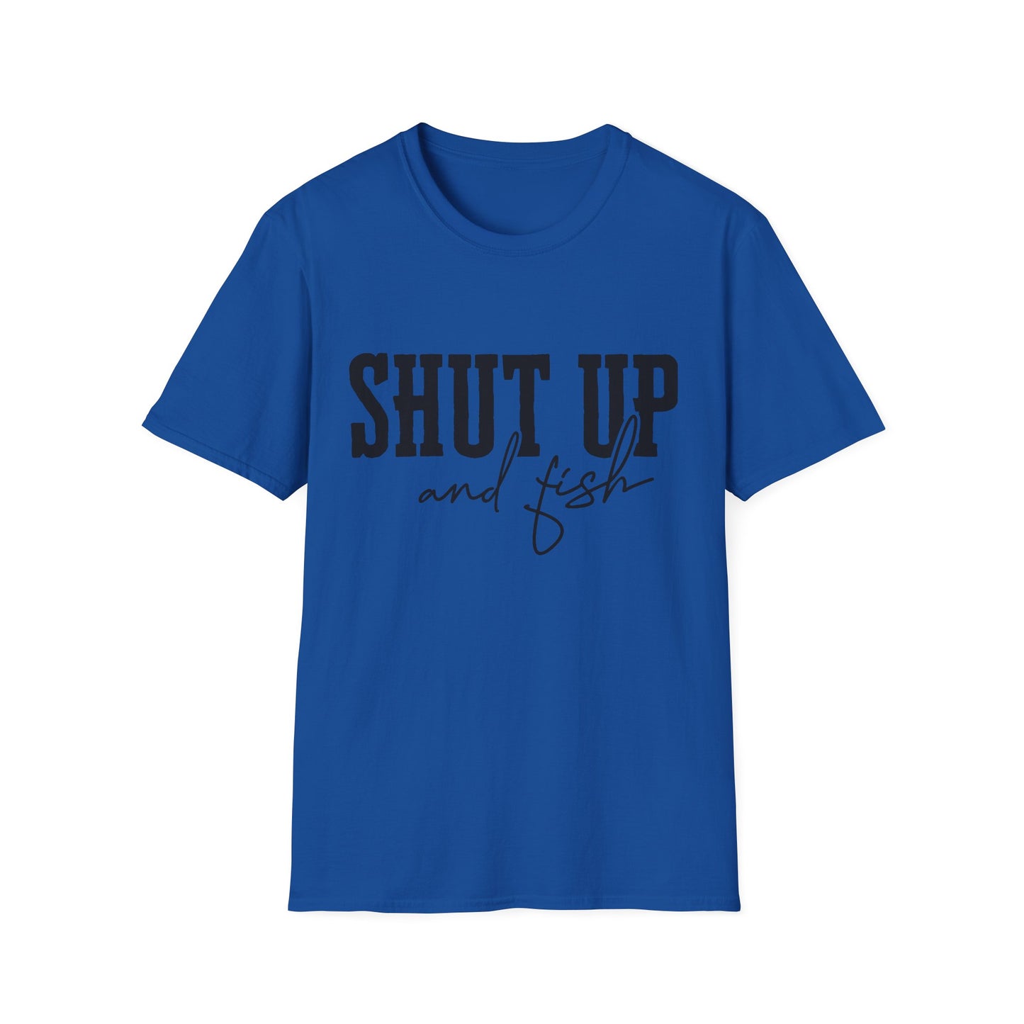 Shut Up and Fish T-Shirt