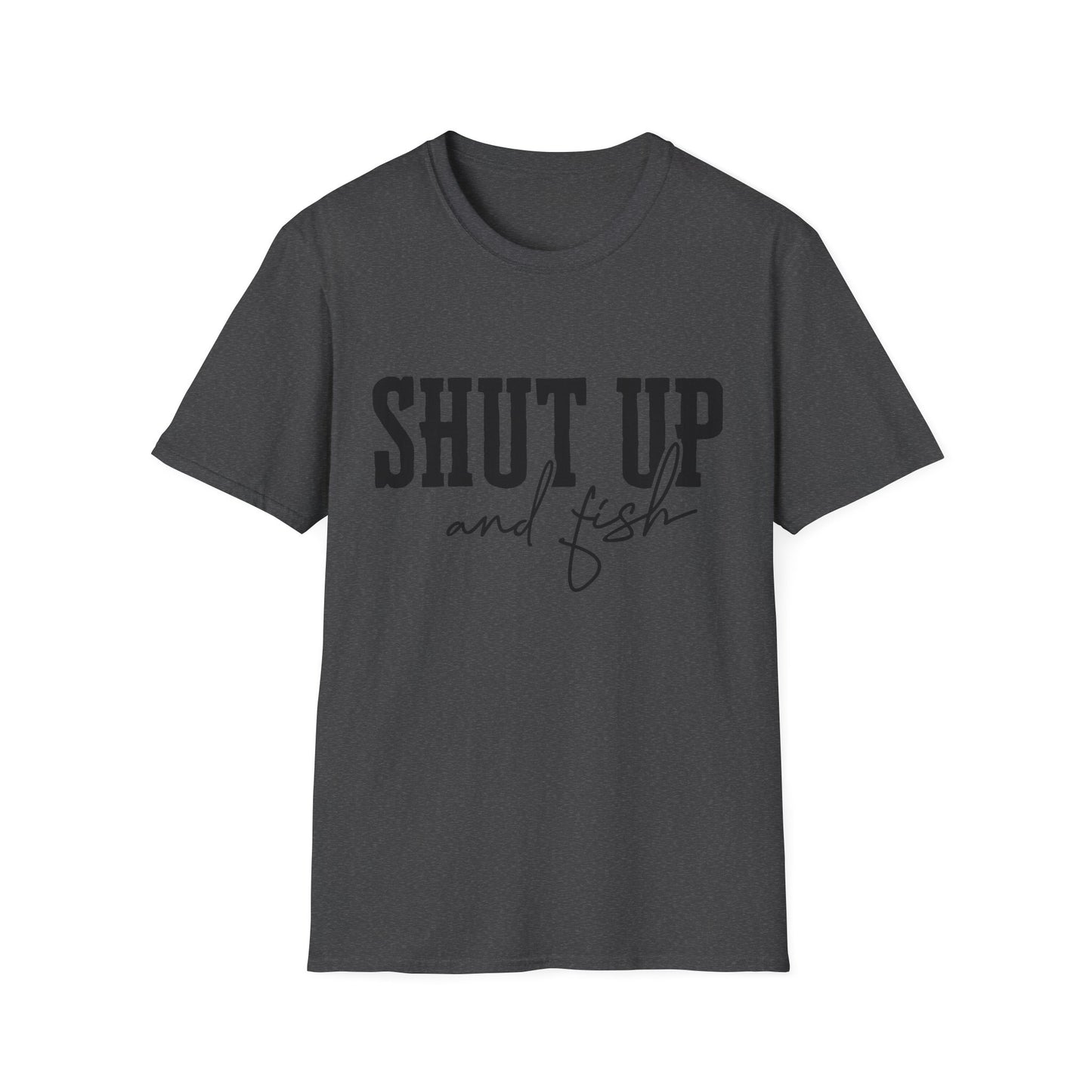 Shut Up and Fish T-Shirt