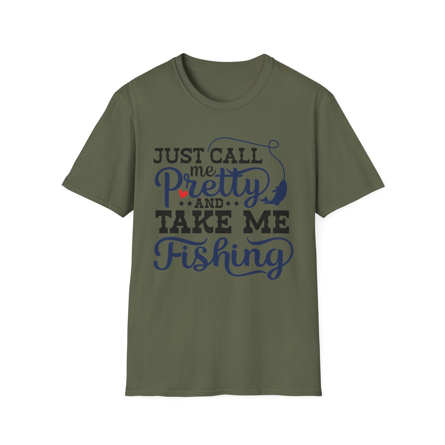 Just Call Me Pretty and Take Me Fishing T-Shirt