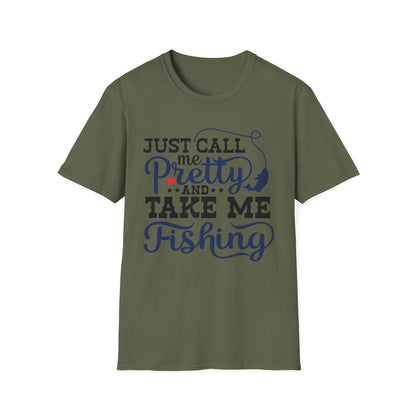 Just Call Me Pretty and Take Me Fishing T-Shirt