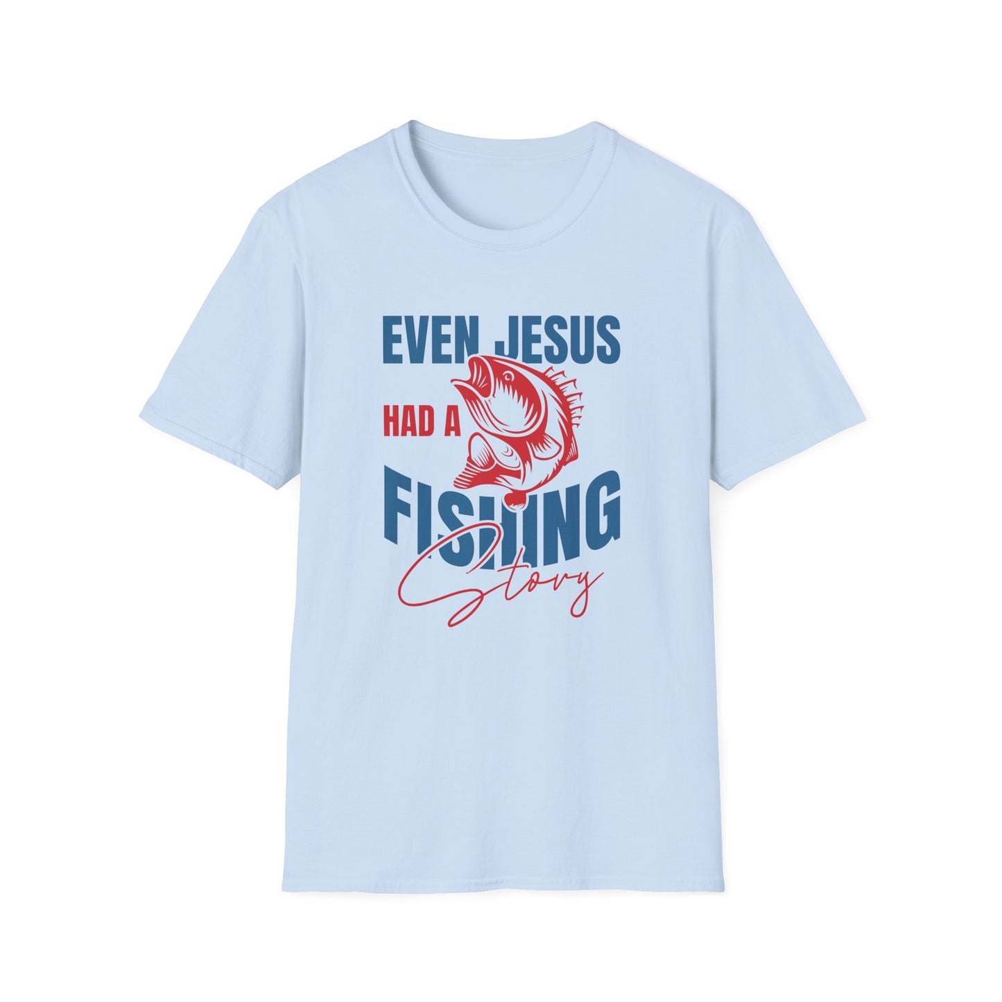 Fishing T-Shirt — "Even Jesus Had a Fishing Story" Christian Fishing Tee