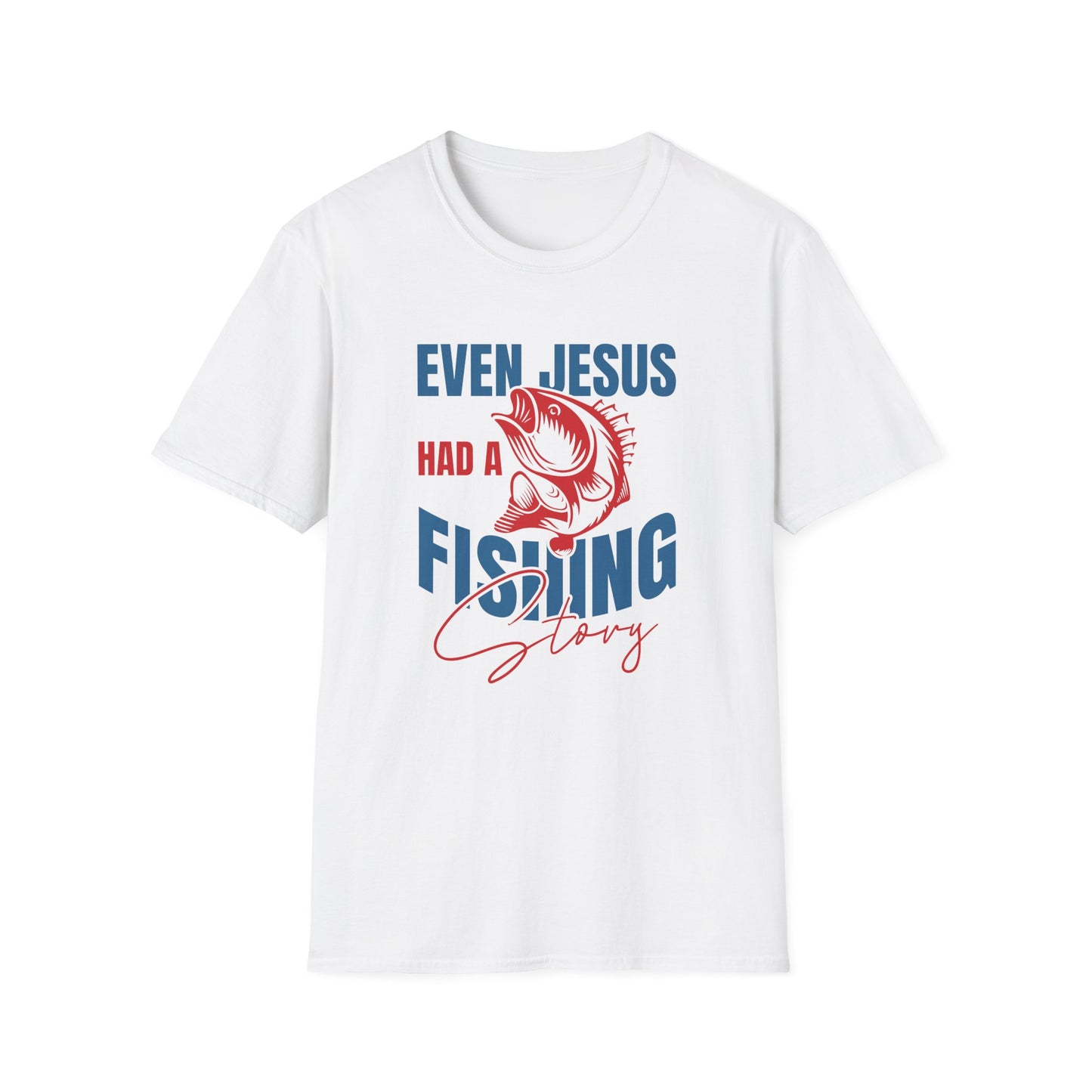 Fishing T-Shirt — "Even Jesus Had a Fishing Story" Christian Fishing Tee