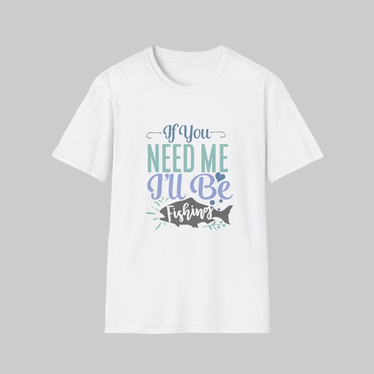Fishing T-Shirt — “If You Need Me I’ll Be Fishing” Casual Tee for Anglers