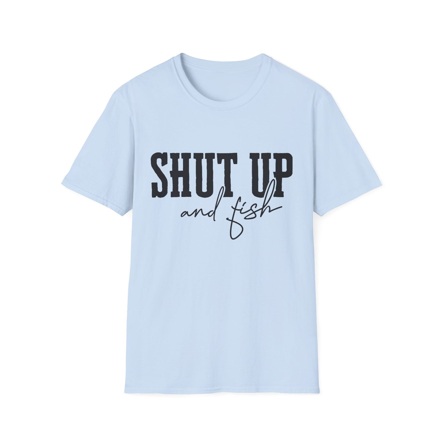 Shut Up and Fish T-Shirt