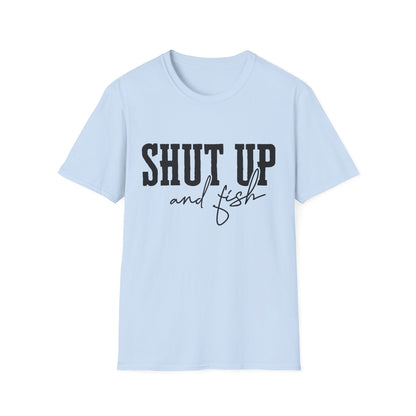 Shut Up and Fish T-Shirt