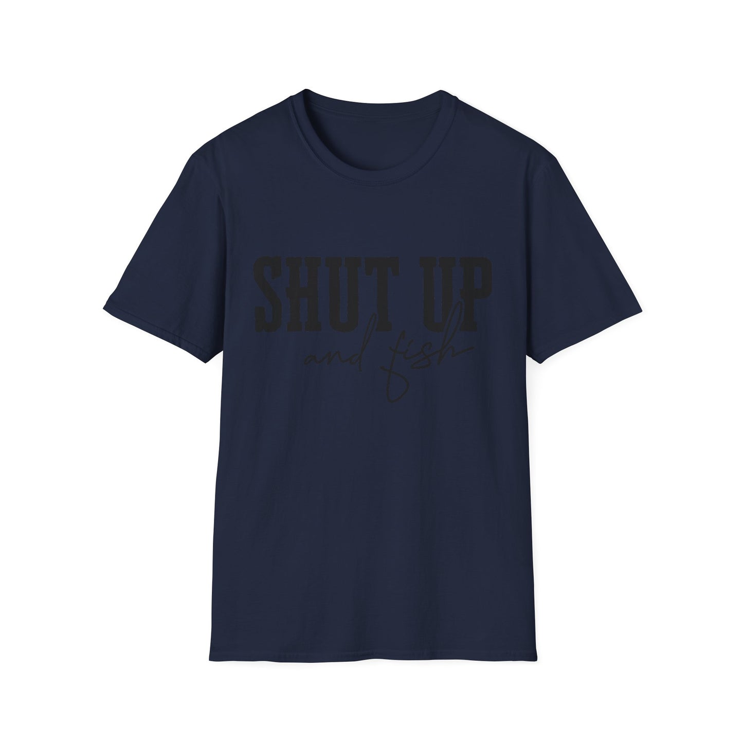 Shut Up and Fish T-Shirt